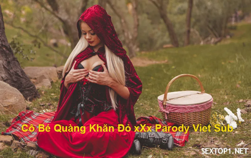 Lỗ lồn quàng khăn đỏ xxx parody vietsub